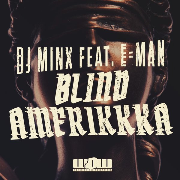 DJ Minx, E-Man - Blind Amerikkka [WOW024]